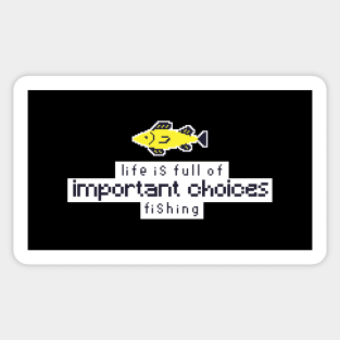 life is full of important choices fishing - BLACK Sticker